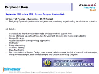 © 2011 – 2015 , PT. Mervotura Rekantara. All rights reserved. Proprietary and Confidential - Not to be Copied or Distributed.
Perjalanan KarirPerjalanan Karir
 