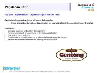 © 2011 – 2015 , PT. Mervotura Rekantara. All rights reserved. Proprietary and Confidential - Not to be Copied or Distributed.
Perjalanan KarirPerjalanan Karir
 