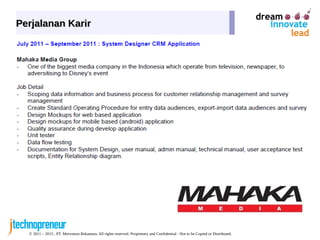 © 2011 – 2015 , PT. Mervotura Rekantara. All rights reserved. Proprietary and Confidential - Not to be Copied or Distributed.
Perjalanan KarirPerjalanan Karir
 