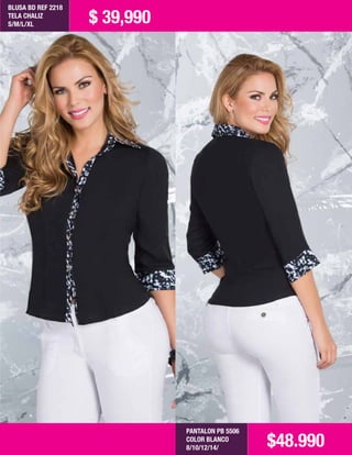 BLUSA BD REF 2218
TELA CHALIZ
S/M/L/XL
PANTALON PB 5506
COLOR BLANCO
8/10/12/14/
$ 39,990
$48.990
 