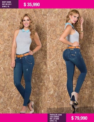 BODY DAMA
REF. BD 2211
S/M/L/ XL
PANTALON JEAN
CON CORREA
REF. JD 6008
S/M/L/ XL
$ 35,990
$ 79,990
 