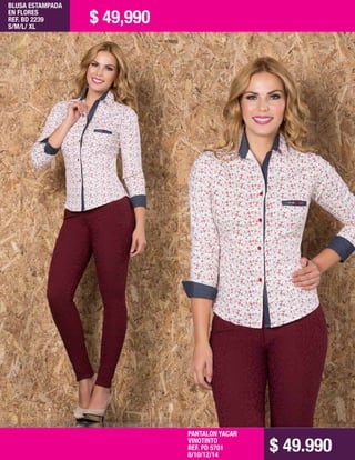 BLUSA ESTAMPADA
EN FLORES
REF. BD 2239
S/M/L/ XL
PANTALON YACAR
VINOTINTO
REF. PD 5701
8/10/12/14
$ 49,990
$ 49.990
 