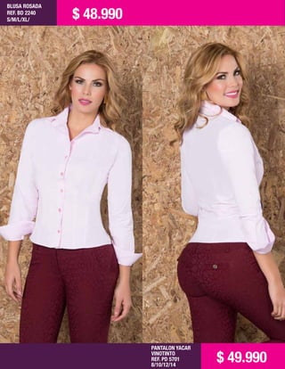 BLUSA ROSADA
REF. BD 2240
S/M/L/XL/ $ 48.990
PANTALON YACAR
VINOTINTO
REF. PD 5701
8/10/12/14
$ 49.990
 