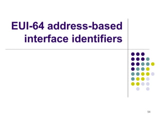 54
EUI-64 address-based
interface identifiers
 