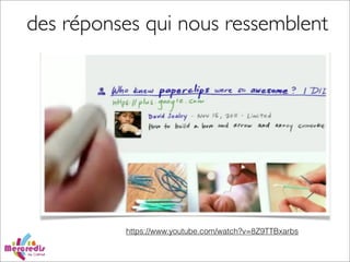 des réponses qui nous ressemblent
https://www.youtube.com/watch?v=8Z9TTBxarbs
 