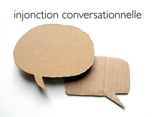 injonction conversationnelle
 