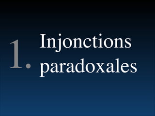 Injonctions
paradoxales1.
 