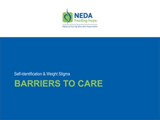 BARRIERS TO CARE
Self-identification & Weight Stigma
 