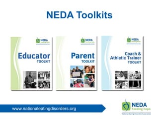 www.nationaleatingdisorders.org
NEDA Toolkits
 
