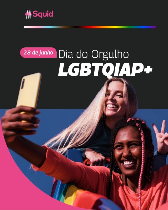 LGBTQIAP+
Dia do Orgulho
28 de junho
 