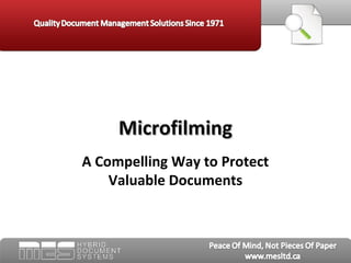 Microfilming
A Compelling Way to Protect
    Valuable Documents
 