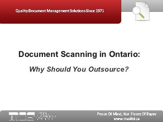 Document Scanning in Ontario:
  Why Should You Outsource?
 