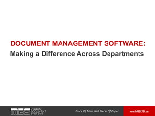 DOCUMENT MANAGEMENT SOFTWARE:
Making a Difference Across Departments
 