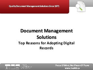 Document Management
      Solutions
Top Reasons for Adopting Digital
           Records
 