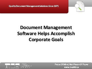 Document ManagementDocument Management
Software Helps AccomplishSoftware Helps Accomplish
Corporate GoalsCorporate Goals
 