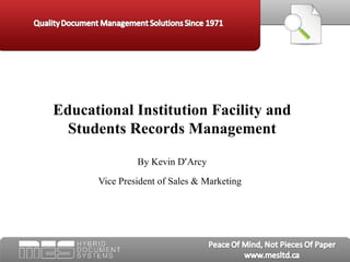 Educational Institution Facility and Students Records Management By Kevin D ’ Arcy Vice President of Sales & Marketing   