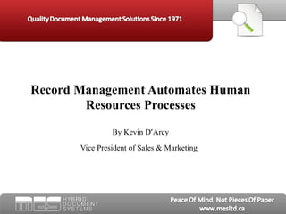 Record Management Automates Human Resources Processes By Kevin D ’ Arcy Vice President of Sales & Marketing   