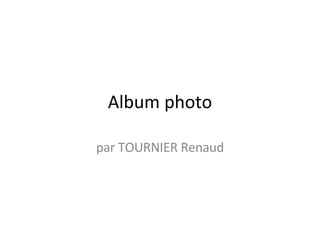 Album photo par TOURNIER Renaud 