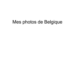 Mes photos de Belgique 