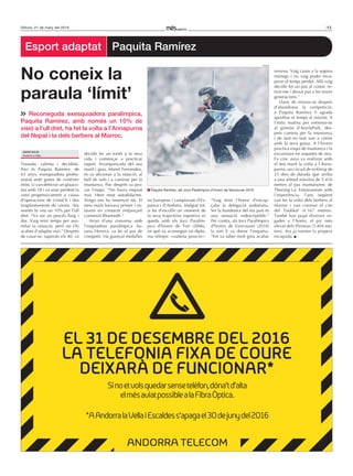 13Dilluns, 21 de març del 2016
Tossuda, valenta i decidida.
Així és Paquita Ramírez, de
63 anys, exesquiadora profes-
sional amb ganes de conèixer
món. Li van detectar un glauco-
ma amb 18 i va anar perdent la
vista progressivament a causa
d’operacions de cristal·lí i dos
trasplantaments de còrnia. Ara
només hi veu un 10% per l’ull
dret. “Va ser un procés llarg i
dur. Vaig tenir temps per assi-
milar la situació, però no t’hi
acabes d’adaptar mai.” Després
de casar-se, superats els 40, va
decidir fer un tomb a la seva
vida i començar a practicar
esport. Acompanyada del seu
marit i guia, Manel Fernàndez,
es va aficionar a la natació, al
ball de saló i a caminar per la
muntanya. Poc després va pro-
var l’esquí. “No havia esquiat
mai. Hem estat autodidactes.
Ningú ens ha ensenyat res. El
meu marit baixava primer i es-
tàvem en contacte mitjançant
connexió Bluetooth.”
Arran d’una conversa amb
l’esquiadora paralímpica Su-
sana Herrera, va fer el pas de
competir. Ha guanyat medalles
en Europeus i campionats d’Es-
panya i d’Andorra. Malgrat tot,
si ha d’escollir un moment de
la seva trajectòria esportiva es
queda amb els Jocs Paralím-
pics d’hivern de Torí (2006),
en què va aconseguir un diplo-
ma olímpic —vuitena posició—.
“Vaig tenir l’honor d’encap-
çalar la delegació andorrana.
Ser la banderera del teu país és
una sensació indescriptible.”
Per contra, als Jocs Paralímpics
d’hivern de Vancouver (2010)
la sort li va donar l’esquena.
“Em va saber molt greu acabar
novena. Vaig caure a la segona
mànega i no vaig poder recu-
perar el temps perdut. Allà vaig
decidir fer un pas al costat, re-
tirar-me i deixar pas a les noves
generacions.”
Lluny de relaxar-se després
d’abandonar la competició,
a Paquita Ramírez li agrada
aprofitar el temps al màxim. A
l’estiu matina per entrenar-se
al gimnàs d’AnyósPark, des-
prés camina per la muntanya
i de tant en tant surt a córrer
amb la seva gossa. A l’hivern
practica esquí de muntanya i fa
excursions en raquetes de neu.
Fa cinc anys va realitzar amb
el seu marit la volta a l’Anna-
purna, un circuit de trekking de
25 dies de durada que arriba
a una altitud màxima de 5.416
metres al pas muntanyenc de
Thorong La. Entusiasmats amb
l’experiència, l’any següent
van fer la volta dels berbers al
Marroc i van coronar el cim
del Toubkal (4.167 metres).
També han pujat diverses ve-
gades a l’Aneto, el pic més
elevat dels Pirineus (3.404 me-
tres). Ara ja rumien la propera
escapada.
No coneix la
paraula ‘límit’
Paquita Ramírez, als Jocs Paralímpics d’hivern de Vancouver 2010.
Adrià solís
Andorra la Vella
Esport adaptat Paquita ramírez
reconeguda exesquiadora paralímpica,
Paquita ramírez, amb només un 10% de
visió a l’ull dret, ha fet la volta a l’Annapurna
del Nepal i la dels berbers al Marroc.
EL 31 DE DESEMBRE DEL 2016
LA TELEFONIA FIXA DE COURE
DEIXARÀ DE FUNCIONAR*
Sinoetvolsquedarsensetelèfon,dóna’td’alta
elmésaviatpossiblealaFibraÒptica.
*AAndorralaVellaiEscaldess’apagael30dejunydel2016
C
M
Y
CM
MY
CY
CMY
K
255x167 CRONICA apagada.pdf 1 29/2/16 12:24
FADEA
 