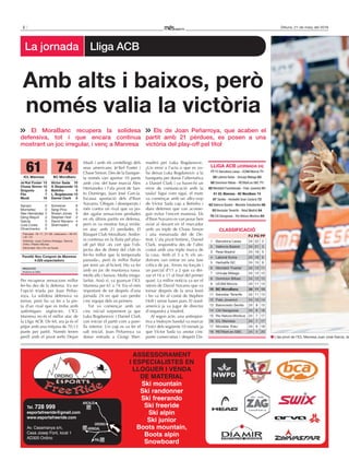 2 Dilluns, 21 de març del 2016
Per recuperar sensacions millor
fer-ho des de la defensa. Va ser
l’opció triada per Joan Peñar-
roya. La solidesa defensiva va
tornar, però ho va fer a la pis-
ta d’un rival que es troba amb
autèntiques urgències. L’ICL
Manresa no és el millor atac de
la Lliga ACB. De fet, ara ja és el
pitjor amb una mitjana de 70,13
punts per partit. Només tenen
perill amb el pivot serbi Dejan
Musli i amb els centelleigs dels
seus americans: Je’Kel Foster i
Chase Simon. Des de la banque-
ta només van aportar 10 punts
amb cinc del base murcià Álex
Hernández i l’ala pivot de San-
to Domingo, Juan José García.
Escassa aportació dels d’Ibon
Navarro. Ofegats i desesperats i
més contra un rival que va po-
der agafar sensacions perdudes
en els últims partits en defensa,
però es va mostrar força erràtic
en atac amb 21 perdudes. El
Bàsquet Club MoraBanc Andor-
ra continua en la lluita pel play-
off pel títol –és cert que l’ob-
jectiu des de dintre del club és
fer-ho millor que la temporada
passada–, però és millor lluitar
per tenir un al·licient. Ho va fer
amb un joc de muntanya russa.
Molts alts i baixos. Molta irregu-
laritat. Això sí, va guanyar l’ICL
Manresa per 61 a 74. Era el més
important de tot després d’una
jornada 24 en què van perdre
cinc equips dels sis primers.
Tot va començar amb un
cinc inicial sorprenent ja que
Luka Bogdanovic i Daniel Clark
van iniciar el partit com a pare-
lla interior. Un cop es va fer el
salt inicial, Joan Peñarroya va
donar entrada a Giorgi Sher-
madini per Luka Bogdanovic.
¿Un error a l’acta o que es vo-
lia deixar Luka Bogdanovic a la
banqueta per donar l’alternativa
a Daniel Clark i va haver-hi un
error de comunicació amb la
taula? Sigui com sigui, el matx
va començar amb un alley-oop
de Víctor Sada cap a Betinho i
dues defenses que van aconse-
guir evitar l’encert manresà. Els
d’Ibon Navarro es van posar ben
aviat al davant en el marcador
amb un triple de Chase Simon
i una esmaixada del de De-
troit. L’ala pivot britànic, Daniel
Clark, respondria des de l’altre
costat amb una triple marca de
la casa. Amb el 5 a 9, els an-
dorrans van entrar en una fase
crítica de joc. Errors no forçats i
un parcial d’11 a 2 que va dei-
xar el 16 a 11 al final del primer
quart. La millor notícia va ser el
retorn de David Navarro que va
tornar després de la seva lesió
i ho va fer al costat de Stephen
Holt i sense bases purs. El nord-
americà ja va jugar de director
d’orquestra a Madrid.
Al segon acte, una antiespor-
tiva a Maksym Sandul va marcar
l’inici dels següents 10 minuts ja
que Víctor Sada va anotar cinc
punts consecutius i després Da-
REDACCIÓ
Andorra la Vella
La jornada Lliga ACB
L’ala pivot de l’ICL Manresa Juan José García, de
El MoraBanc recupera la solidesa
defensiva, tot i que encara continua
mostrant un joc irregular, i venç a Manresa
Els de Joan Peñarroya, que acaben el
partit amb 21 pèrdues, es posen a una
victòria del play-off pel títol
Amb alts i baixos, però
només valia la victòria
Tel. 728 999
esportsfreeride@gmail.com
www.esportsfreeride.com
Av. Casamanya s/n,
Casa Josep Font, local 1
AD300 Ordino
ASSESSORAMENT
I ESPECIALISTES EN
LLOGUER I VENDA
DE MATERIAL
Ski mountain
Ski randonner
Ski freerando
Ski freeride
Ski alpin
Ski junior
Boots mountain,
Boots alpin
Snowboard
ESPORTSESPORTSESPORTS
ORDINO
ICL Manresa BC MoraBanc
74
Parcials: 16-11, 27-38 –descans–; 46-54
i 61-74.
Àrbitres: Juan Carlos Arteaga, García
Ortiz i Pedro Munar.
Eliminats: No n’hi va haver.
Je’Kel Foster 13
Chase Simon 12
Grigonis 3
Flis 7
Musli 16
Sandul 0
Montañez 0
Álex Hernández 5
Deng Mayot 0
García 5
Lluís Costa 0
Otverchenko 0
Pavelló Nou Congost de Manresa
4.525 espectadors
61
Víctor Sada 10
V. Stojanovski 12
Betinho 5
L. Bogdanovic 15
Daniel Clark 5
Schreiner 8
Sergi Pino 0
Shawn Jones 9
Stephen Holt 0
David Navarro 4
Shermadini 6
CLASSIFICACIó
PJ PG PP
1 Barcelona Lassa 24 22 2
2 València Basket 24 21 3
3 Reial Madrid 24 19 5
4 Laboral Kutxa 24 18 6
5 Herbalife GC 24 15 9
6 Montakit ‘Fuenla’ 24 13 11
7 Unicaja Màlaga 24 12 12
8 Dominion Bilbao 24 12 12
9 UCAM Múrcia 24 11 13
10 BC MoraBanc 24 11 13
11 Iberostar Tenerife 24 11 13
12 Fiatc Joventut 24 10 14
13 Baloncesto Sevilla 24 9 15
14 CAI Saragossa 24 8 16
15 Rio Natura Monbus 24 7 17
16 ICL Manresa 24 7 17
17 Movistar ‘Estu’ 24 6 18
18 RETAbet.es GBC 24 4 20
LLIGA ACB (JorNADA 24)
77 FC Barcelona Lassa - UCAM Múrcia 71
56 Laboral Kutxa - Unicaja Màlaga 83
80 Dominion Bilbao - RETAbet.es GBC 71
80 Montakit Fuenlabrada - Fiatc Joventut 81
61 ICL Manresa - BC MoraBanc 74
97 Sevilla - Herbalife Gran Canària 72
62 València Basket - Movistar Estudiantes 68
93 Iberostar Tenerife - Reial Madrid 84
76 CAI Saragossa - Rio Natura Monbus 64
 