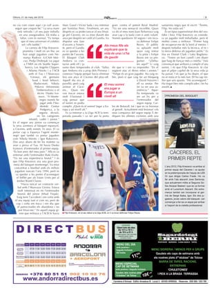 5Dilluns, 21 de març del 2016
no viu com viuen aquí i jo vull acon-
seguir que visquin bé.” La seva mare
està retirada i el seu pare treballa
en una asseguradora. Els troba a
faltar, com és normal. “Fa temps
que el meu aniversari el celebro
sol i ells també.”
La carrera de Filip Knezevic
prometia i molt en un lloc on
han sorgit jugadors com Ne-
manja Radovic (UCAM Múr-
cia), Pedja Drobnjak (va jugar
a l’NBA en els Seattle Super-
Sonics, Los Angeles Clippers
i Atlanta Hawks i a l’ACB
amb el Tau i l’Akasvayu
Girona), els germans
Suad i Sead Sehovic
(Buducnost), Nikola
Pekovic (Minnesota
Timberwolves) o el
tècnic Dusko Iva-
novic. “A Monte-
negro només he
jugat amb l’Stu-
dentski Centar
Podgorica, a la
segona divisió,
en les categories
infantil, cadet i júnior.”
En el segon any júnior va començar
la seva aventura al bàsquet espanyol,
a Càceres, amb només 16 anys. El va
portar cap a Espanya l’agent monte-
negrí que també va portar jugadors
com Nikola Mirotic i Igor Rakocevic.
Dos anys abans de fer les maletes va
anar a prova al Tau. Hi havia Dusko
Ivanovic d’entrenador al primer equip.
“És bon amic del meu pare.” Allà es va
entrenar amb l’entrenador Iñaki Iriarte.
“Va ser una experiència brutal.” I és
que Filip Knezevic era una gran pro-
mesa del bàsquet montenegrí. Va estar
concentrat a Istanbul amb els millors
jugadors nascuts l’any 1994, però es
va quedar a les portes d’aconseguir
el bitllet per als Estats Units per al
Jordan Brand Classic.
“Havia tancat un contracte ver-
bal amb l’Akasvayu Girona. Estava
molt interessat en mi l’entrenador
bosnià del júnior [Irhad Tinjak].
Vaig tenir l’accident i em volia amb
el seu equip tant sí com no, però de
cop i volta em truca i em diu que
el patrocinador els abandona i no
pot fitxar-me.” En aquell equip gi-
roní que militava a l’ACB hi havia
Marc Gasol i Víctor Sada i era entrenat
per Svetislav Pesic. Finalment, un any
després es va poder tancar el seu fitxat-
ge pel Càceres, on va estar durant dos
anys per després ser cedit al Gandia. Va
disputar una fase
d’ascens a Teneri-
fe, però el Gandia
es va quedar a les
portes de l’ascens.
El Bàsquet Club
Andorra va con-
tactar amb ell i ja
suma dues temporades al club. “Sabia
que Andorra era a prop dels Pirineus i
coneixia l’equip perquè havia eliminat
feia uns anys el Càceres del play-off.
Aquell dia era al
pavelló, però vaig
animar el Càce-
res... Quan em
van trucar estava
molt il·lusionat i
vaig pensar que
el somni es podia
complir. ¿Quin és el somni? Jugar a Eu-
ropa a un nivell alt.”
Es va estrenar a la Lliga ACB la tem-
porada passada i va ser per la porta
gran: contra el potent Reial Madrid.
“Va ser una sensació increïble. Quan
va dir el meu nom Joan Peñarroya vaig
anar cap a la taula com si anés volant.
Només quedaven 50 segons i em toca-
va defensar Felipe
Reyes. El públic
va aplaudir molt
quan vaig entrar
a la pista i Felipe
Reyes em va pre-
guntar: “¿Debu-
tes aquí?” Li vaig
dir que sí i em va respondre: “En el
següent atac et deixo rebre i anotes.”
“Felipe és un gran jugador. No vaig re-
bre, però sí que vaig fer un bloqueig
a David Navarro i
ell va anotar. Per
mi va ser una as-
sistència.” Aque-
lla temporada va
ser un fix per a
l’entrenador del
segon equip, Car-
les de Bofarull, tot i que es va lesionar
al genoll. Actualment està lesionat i els
seus companys del segon equip li de-
diquen les últimes victòries amb una
samarreta negra que té escrit: “Ànims,
Filip. No estàs sol.”
És un tipus superestimat dins del ves-
tidor i fora. Filip Knezevic es conside-
ra un jugador molt treballador, però té
moltes coses a millorar. “Primer haig
de recuperar-me de la lesió al menisc i
després treballar més la tècnica, el tir i
la meva defensa als jugadors petits.” Es
fixa en Daniel Clark i Luka Bogdano-
vic. “Tenen un bon canell i em diuen
que haig de llançar més a cistella.” Està
convençut que arribarà a complir el seu
somni, i és que Filip Knezevic té clar
que el pitjor capítol de la seva vida ja
ha passat. I és que ja ho diuen, el que
no et mata et fa més fort. Ell ho sap mi-
llor que uns quants. “Ho aconseguiré.”
Ha tingut fites més complicades i les ha
assolit.
ROSTIDOR · SIDRERIA · CUINA BASCA · TAPES
HORARI
Obert tots els dies
De 12 h a 16 h i
de 19 h a 01 h
En festes populars i dies d’activitats
especials estarem oberts
(consulteu horaris).
MENÚ DEL DIA
amb postres i
beguda inclosos
IGI inclòs
11,50€
‘CHULETONES’ I
PEIX A LA BRASA
TERRASSA
MENÚ ESPECIAL
CAP DE SETMANA
amb postres i beguda inclosos
18€+IGIGaudeix dels nostres plats
“d'alubies” de Tolosa
Carretera d’Arinsal · Edifici Amadeus B · Local 3 · AD400 ARINSAL · Reserves : 838 566 / 353 780
MENÚ SIDRERIA / MENÚS PER A GRUPS
Gaudeix els caps de setmana amb
els nostres plats d’“alubias” de Tolosa
BARRA DE TAPES, RACIONS,
ENTREPANS
‘CHULETONES’
I PEIX A LA BRASA TERRASSA
CÀCERES, EL
PRIMER REPTE
L’any 2012, Filip Knezevic va arribar al
primer equip del Càceres i va ajudar
en la pretemporada de l’equip de LEB
Or que dirigia Carlos Frade. Ho va
fer amb l’ala alacantí Jose Santonja,
que actualment milita al Seguros So-
liss Alcázar Basket i que es va formar
amb el Lucentum Alacant. Els extre-
menys també van incorporar el ger-
mà de Serge Ibaka, Igor. Els dos ju-
gadors, joves valors del bàsquet, van
començar a fer-se un espai per arribar
a l’esport de la cistella professional.
PROMESA DEL BÀSQUET
Als meus fills els
explicaré que la
vida és una i s’ha
de gaudir
El meu somni
era jugar a
Europa a un
nivell alt
aCb PhoTo / MaRTIn IMaTgE
Filip Knezevic, en el seu debut a la Lliga ACB, on li va tocar defensar Felipe Reyes.
 