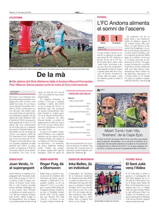 7Dilluns, 21 de març del 2016
Joan Verdú, 1r
al supergegant
Joan Verdú es va imposar al su-
pergegant dels Nacionals brità-
nitcs amb un temps d’1.20,73 i
va deixar a 0,86 el segon clas-
sificat, el francès Victor Schu-
ller, i a 1,02 el tercer, el també
francès William Delberghe. Per
la seva banda, Marc Oliveras
va finalitzar en setena posició a
1,67 del seu company d’equip,
Joan Verdú. Matías Vargas va
ser desqualificat. Avui es dispu-
ta un entrenament de descens.
esquí alpí
Roger puig, 6è
a Obersaxen
Roger Puig va assolir la sise-
na posició de l’eslàlom dels
Nacionals de Suïssa, que es
disputen a Obersaxen. L’es-
quiador andorrà va fer un
temps d’1.12,57 i va aconse-
guir el quart millor temps de
la segona mànega. El podi va
ser per al finlandès Santeri
Kiiveri amb 1.05,56, seguit
del suís Thomas Pfyl amb
1.06,55, i el tercer va ser
l’austríac Markus Salcher.
esquí adaptat
Inka Bellés, 2a
en individual
L’esquiadora de muntanya
de la Federació Andorrana
de Muntanyisme Inka Bellés
va assolir un podi en la cursa
individual de Copa del Món
que es va disputar a Mondo-
le (Itàlia). Per la seva banda,
Xavi Areny va ser 24è a més
del 15% del temps del pri-
mer classificat i Joan Albós,
26è. David Albós va aban-
donar. Ahir, a l’esprint, Xavi
Areny va ser 25è.
esquí de muntanya
el sant Julià
venç l’aldea
El CE Sant Julià va tornar a
guanyar al poliesportiu de
Sant Julià després de la re-
lliscada de l’últim partit con-
tra el Bratar Mare Molas de
Reus. Els de Jorge Dias es van
imposar per 6 a 3 a l’Aldea
amb tres gols d’Eliseu Ribal-
ta, dos de Brayan Pinto i un
d’Allan. Els lauredians ocu-
pen la setena posició del grup
2 de Tercera Divisió i aquesta
setmana descansen.
futBOl sala
FAM
Inka Bellés, al segon lloc del podi.
Són amics i no s’entrenen sem-
pre junts perquè no poden com-
paginar-ho amb la feina, sinó
també ho farien. És un clàssic
veure Manuel Fernandes Pita i
Marcos Sanza corrent pels car-
rers del país. Són atletes vete-
rans, però tenen un estat de for-
ma totalment envejable. Els dos
atletes del Club Atletisme Valls
d’Andorra (CAVA) van passar la
meta agafats de la mà en la 35a
edició del Cros internacional
de les Valls, que es va disputar
novament a la Borda Mateu. Els
dos atletes van fer un temps de
34.05 i van superar l’atleta de
l’FC Barcelona Lluís Camprubí,
que va fer una marca de 35.42,
i el quart va ser Jordi Royo, que
no va poder completar un podi
dominat pel CAVA. La pluja
només va aparèixer al final en
la primera edició sense premis
en metàl·lic. Tot i així, va ha-
ver-hi un total de 431 inscrits
–285 van acabar les nou curses
programades.
En categoria femenina, la
victòria va ser per a Yolanda
Castillejo. L’atleta del CAVA
va fer un temps de 18.20 i va
demostrar que s’ha recuperat
de manera extraordinària des-
prés d’assolir la vuitena posi-
ció en la Marató de Barcelona.
La seva companya de club,
Dayane Huerta, va acabar en
segona posició amb una marca
de 18.54. La jove Alexia Hart-
mann (FC Barcelona) va ser ter-
cera amb 19.03.
La prova era també Campi-
onat d’Andorra i els campions
absoluts van ser Marcos Sanza
i Dayane Huerta. Per equips es
va imposar el CAVA en catego-
ria masculina i, en femenina,
els Amics Atletisme Andorra
(AAA). També van compe-
tir quatre equips dels Special
Olympics, entre els quals els
de l’escola Meritxell. Hi van ar-
ribar un total de 34 atletes. Tota
una festa del cros que tanca el
calendari català d’aquesta mo-
dalitat de l’atletisme.
atletIsme
de la mà
Els atletes del Club Atletisme Valls d’Andorra Manuel Fernandes
Pita i Marcos Sanza passen junts la meta al Cros internacional
VÍCTOR DUASO
Santa Coloma
Albert Turné i Iván Vila,
‘finishers’ de la Cape Epic
El Team Turné XC, format per Albert Turné i Iván Vila i que compta
amb el patrocini d’AnyósPark, es va convertir en finishers de la
Cape Epic. Els dos pilots andorrans van acabar en 51a posició de
la general amb un total de 34.24.33 h i en la seva categoria van
ser 40ns. La victòria va ser per a la parella Karl Platt i Urs Huber.
FACEBOOK
BTT
L’FC Andorra alimenta
el somni de l’ascens
Un gol d’Aleix Cisteró al mi-
nut 83 va significar un impor-
tant triomf de l’FC Andorra al
terreny de joc de la UE Vic.
Els de Justo Ruiz, sense Ludo
i Marc Ferré, van tornar a do-
nar una lliçó de compromís i
amb aquesta victòria se situen
a quatre punts dels llocs d’as-
cens. El primer classificat és
l’Horta amb 44 punts i amb
els mateixos punts es troba el
Manresa.
Els andorrans van fer un
partit seriós i van mostrar-se
sòlids en defensa, tapant el
joc interior d’atac dels oso-
nencs, en què destaca el da-
vanter Pep Puigdesens. La mi-
llor ocasió de gol del partit la
va tenir Arturo Gándara, que
es va plantar sol davant Albert
Reig, el va driblar i el seu xut
el va treure sota pals un de-
fensor de la UE Vic. A la sego-
na part, al minut 83, va arribar
el gol de la victòria andorrana
amb una falta directa trans-
formada per Aleix Cisteró. Els
de Justo Ruiz descansen i el
2 d’abril reben el CF Mollet
UE, però no podran comptar
amb Juli Sánchez, sancionat.
futBOl
REDACCIÓ
Andorra la Vella
masculí
1. Marcos Sanza (CAVA)
... 34.05
1. Manuel Fernandes Pita (CAVA)
... 34.05
3. Lluís Camprubí (FC Barcelona)
... 35.42
femení
1. Yolanda Castillejo (CAVA)
... 18.20
2. Dayane Huerta (CAVA)
... 18.54
3. Alexia Hartmann (FC Barcelona)
... 19.03
cROs de les Valls
ue Vic fc andorra
10
JONATHAN GIL
Manuel Fernandes Pita i Marcos Sanza agafats de la mà mentre passen la meta del Cros internacional de les Valls.
 