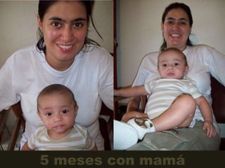 5 meses con mamá 