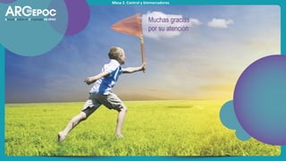 Mesa 2. Control y biomarcadores
Muchas gracias
por su atención
 