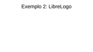Exemplo 2: LibreLogo
 
