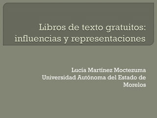 Lucía Martínez Moctezuma
Universidad Autónoma del Estado de
Morelos
 