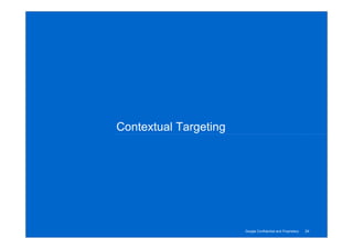 Contextual Targeting




                                                             24
                       Google Con...
