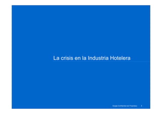 La crisis en la Industria Hotelera




                                                                3
                 ...