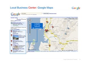 Local Business Center: Google Maps




                    Listado
                   “natural”
                 de negoci...
