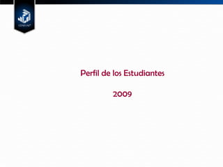 Perfil de los Estudiantes 2009 