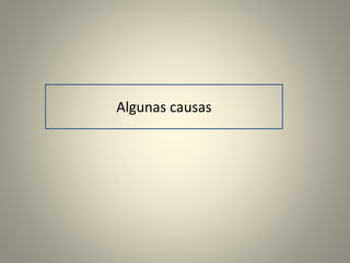 Algunas causas 
 