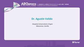 Hospital Universitario Virgen
Macarena. Sevilla
Dr. Agustín Valido
 