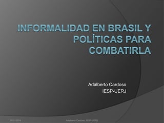 Adalberto Cardoso 
IESP-UERJ 
26/11/2014 Adalberto Cardoso, IESP-UERJ 
 
