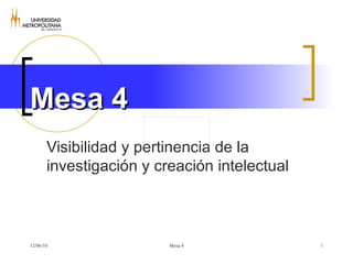 Mesa 4 Visibilidad y pertinencia de la investigación y creación intelectual 