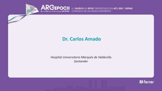 Hospital Universitario Marqués de Valdecilla.
Santander
Dr. Carlos Amado
 