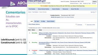 Comentarios
Estudios con
Ac.
monoclonales
en la EPOC
Lebrikizumab (anti IL-13)
Canakinumab (anti-IL-1β)
 