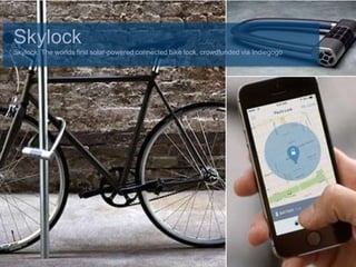 Skylock
Skylock: The worlds first solar-powered connected bike lock, crowdfunded via Indiegogo
 