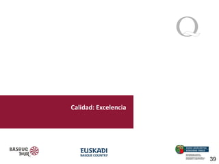 Calidad: Excelencia

39

 
