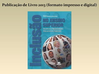 Publicação de Livro 2013 (formato impresso e digital)
 