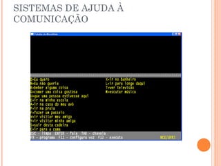 SISTEMAS DE AJUDA À
COMUNICAÇÃO
 