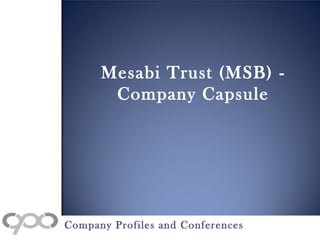 Mesabi Trust (MSB) -
Company Capsule
Company Profiles and Conferences
 