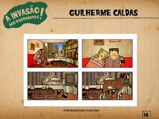 GUILHERME CALDAS




STORYBOARD PARA FILME KWAT

                             14
 