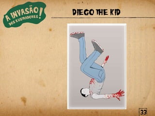 DIEGO THE KID




                33
 