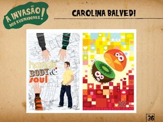 CAROLINA BALVEDI




                   36
 