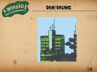 DANI BAUMG




             39
 